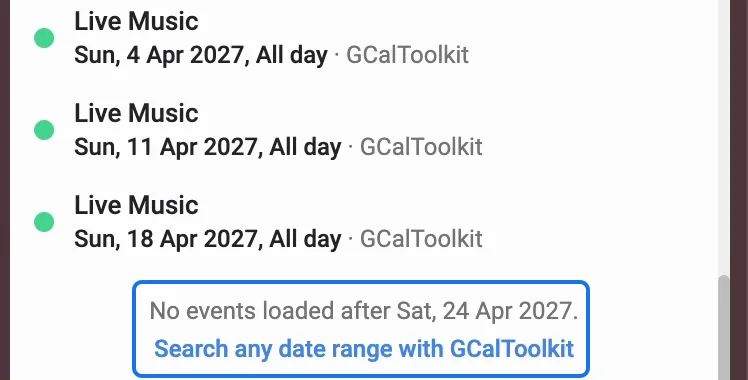 The end of the list: No events loaded after Sat, 24 Apr 2027, and Search any date range with GCalToolkit